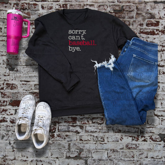 Sorry. Can’t. Baseball. Bye.” Crewneck